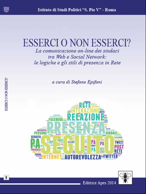 Esserci o non esserci? La comunicazione on-line dei sindaci tra Web e Social Network: le logiche e gli stili di presenza in Rete